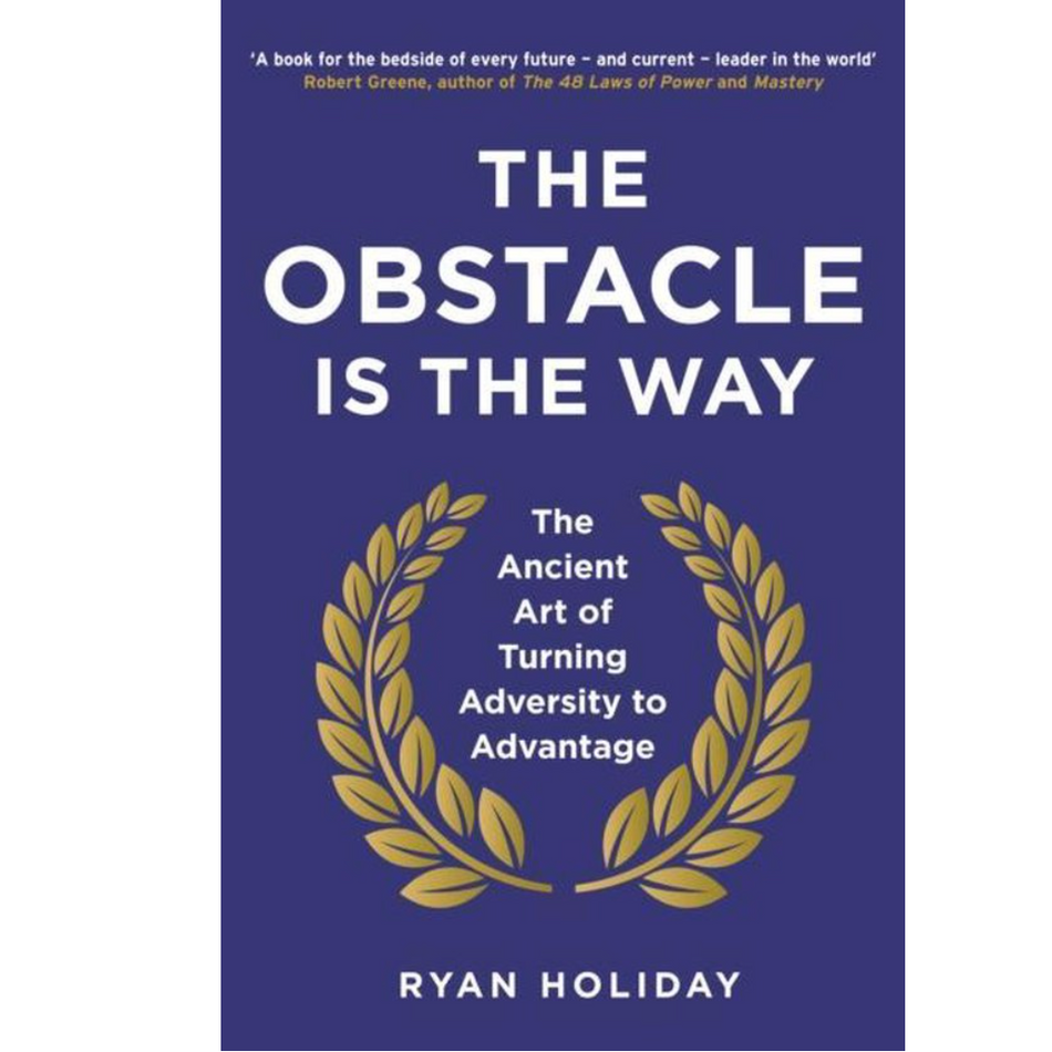 The Obstacle is the Way - Ryan Holiday
